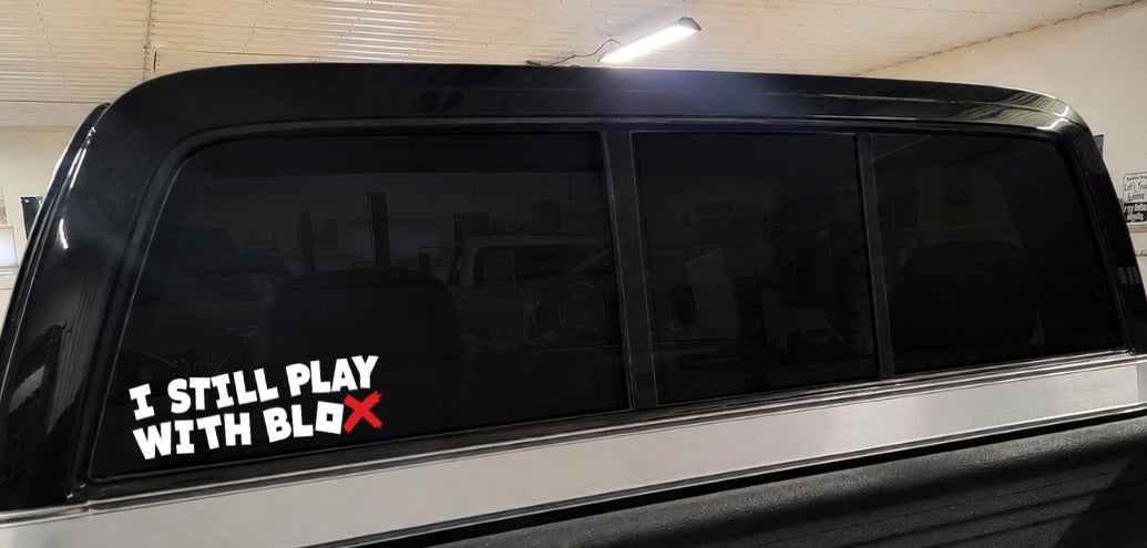 I STILL PLAY WITH BLOX | Premium Vinyl Sticker