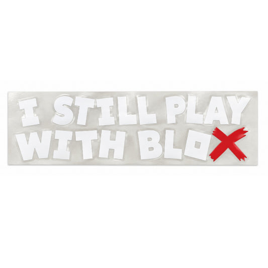 I STILL PLAY WITH BLOX DECAL